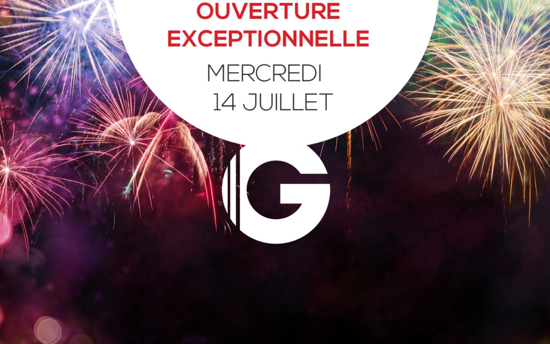 OUVERTURE EXCEPTIONNELLE : MERCREDI 14 JUILLET