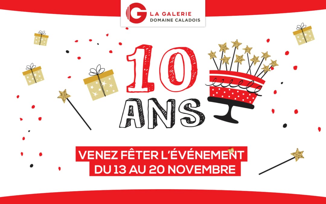 La galerie domaine caladois fête ses 10 ANS