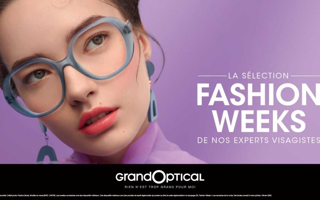 GrandOptical vous surclasse pendant les FASHION WEEKS